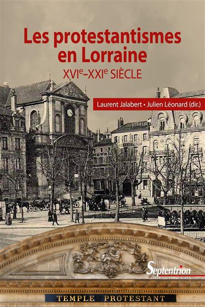 Les protestantismes en lorraine 16e-21e siecles