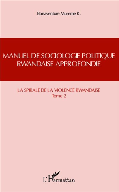 Manuel de sociologie politique rwandaise approfondie (Tome 2) - Bonaventure Mureme K. - broché