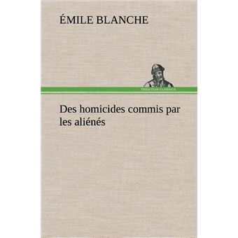 Des homicides commis par les aliénés