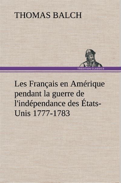 Les Français en Amérique pendant la guerre de l'indépendance des États-Unis