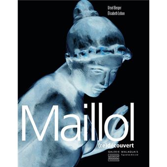 Maillol (re)découvert