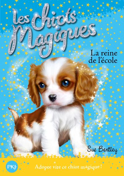 Les Chiots Magiques Tome 09 Les Chiots Magiques Numero 09 La Reine De L Ecole Sue Bentley Angela Swan Poche Achat Livre Fnac