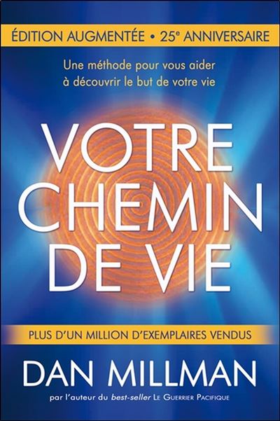 Votre Chemin De Vie Une Methode Pour Vous Aider A Decouvrir Le But De Votre Vie Broche Dan Millman Livre Tous Les Livres A La Fnac