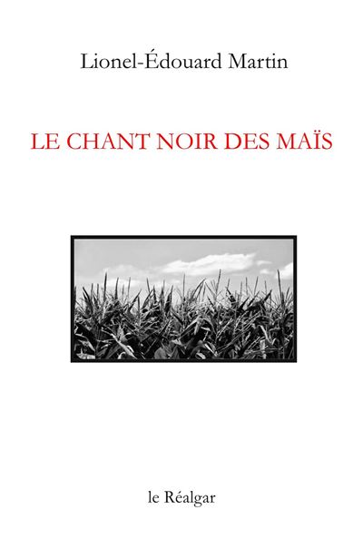 Le chant noir des maïs - Lionel-Édouard Martin - broché