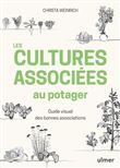 Les cultures associées au potager - Guide visuel des bonnes associations