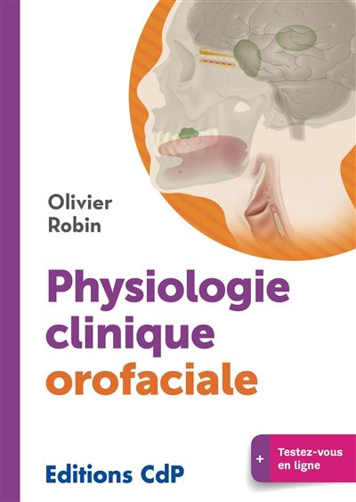 Physiologie clinique orofaciale - Olivier Robin - broché