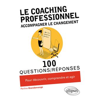 Le coaching professionnel. Accompagner le changement