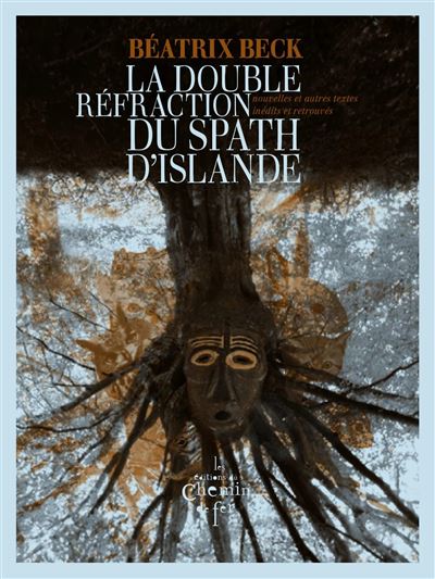 La double réfraction du Spath d'Islande - Béatrix Beck - broché
