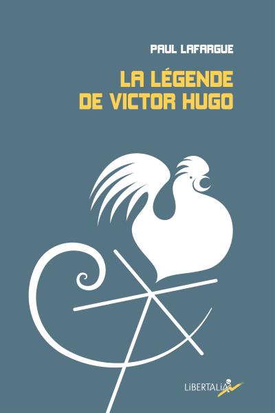 La legende de victor hugo - Paul Lafargue - broché