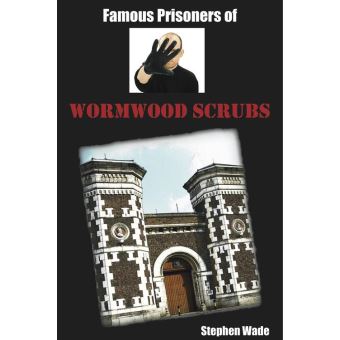 Famous Prisoners Of Wormwood Scrubs Ebook EPub Stephen Wade   Famous Prisoners Of Wormwood Scrubs 