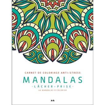 Mandalas - Lâcher-prise - Carnet de coloriage anti-stress