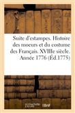 Suite d'estampes pour servir à l'histoire des moeurs et du costume des Français. XIXe siècle. 1776
