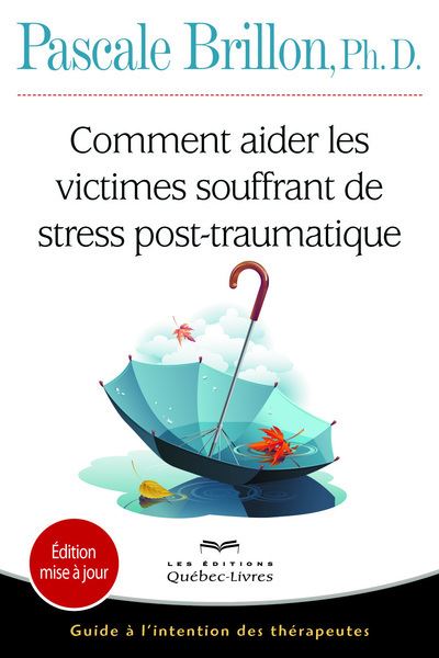 Comment aider les victimes souffrant de stress post-traumatique - Guide à l'intention des thérapeute - Pascale Brillon - broché