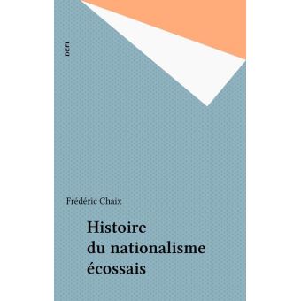 Histoire du nationalisme écossais Frederic Chaix Achat Livre ou
