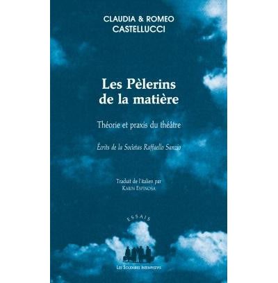 Les pelerins de la matiere -  Castellucci romeo/castellucci claudia - broché
