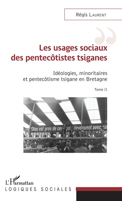 Les usages sociaux des pentecôtistes tsiganes - Régis Laurent - broché