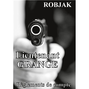 Lieutenant GRANGE - Règlements de compte
