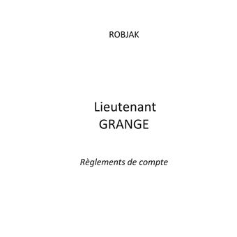 Lieutenant GRANGE - Règlements de compte