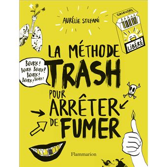 La méthode trash pour arrêter de fumer