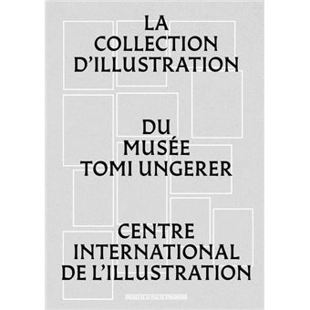 La collection d'illustration du musée Tomi Ungerer - Centre international de l'Illustration