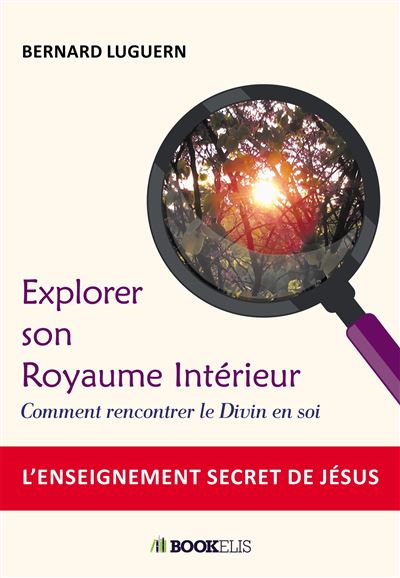 Explorer son Royaume Intérieur - Bernard Luguern - broché