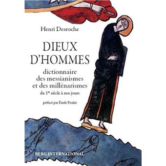 Dieux D Hommes Dictionnaire Des Messianismes Et Des Millenarismes Du 1er Siecle A Nos Jours Broche Henri Desroche Achat Livre Fnac