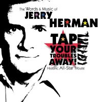 Tap your troubles away words and music jerry herman