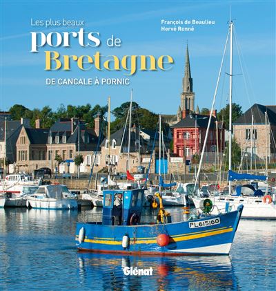 Les plus beaux ports de Bretagne - François de Beaulieu - cartonné