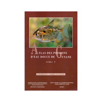 Atlas Des Poissons D Eau Douce De Guyane Tome 1 Relie Planquette Keit Achat Livre Fnac