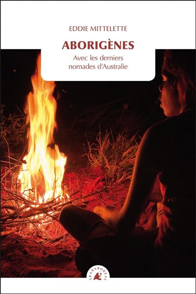 Aborigènes - Avec les derniers nomades d'Australie - Eddie Mittelette - Poche