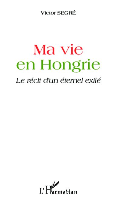 Ma vie en Hongrie - Victor Segre - broché