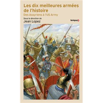Les dix meilleures armées de l'histoire - Des assyriens à l'US army