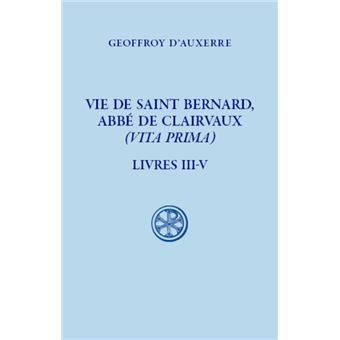 Vie de saint Bernard, abbé de Clairvaux - (Vita Prima) - Livre III-V