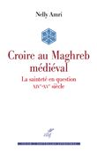 Croire au Maghreb médiéval