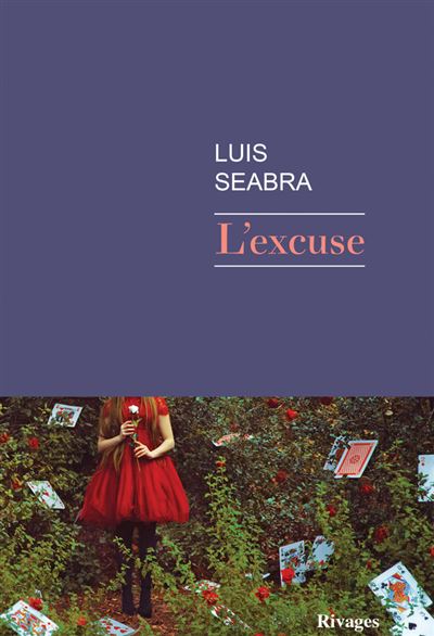 L'excuse - Luis Seabra - Rivages - broché - Roman - Rivages