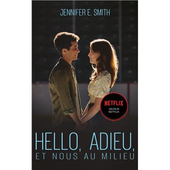 Hello, adieu, et nous au milieu - Le roman à l'origine du film Netflix