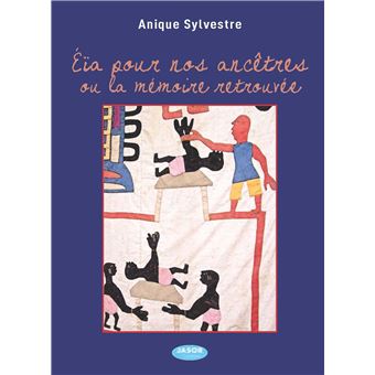 Eïa pour nos ancêtres ou la mémoire retrouvée