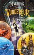 Nevermoor - tome 2 Le Wundereur - La Mission de Morrigane Crow