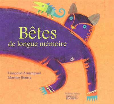 Bêtes de longue mémoire - Françoise Armengaud - cartonné