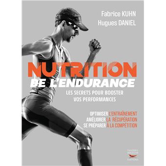 Nutrition De L Endurance Les Secrets Pour Booster Vos Performances Broche Hugues Daniel Fabrice Kuhn Achat Livre Ou Ebook Fnac