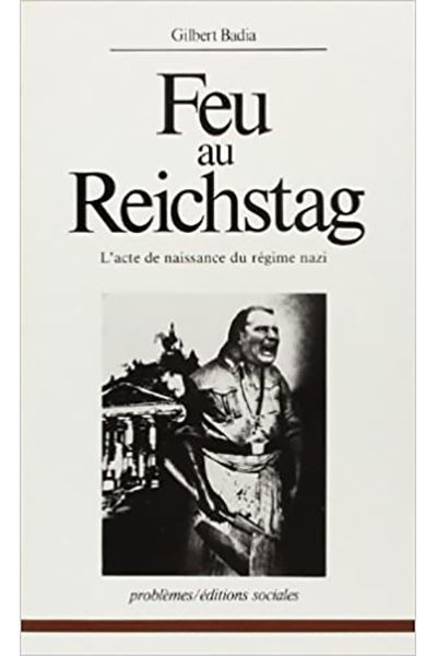 Feu au reichstag - Gilbert Badia - (donnée non spécifiée)