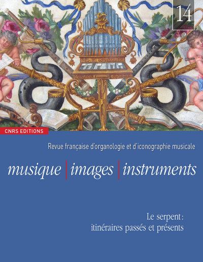 Musique, images, instruments n°14 - Le serpent, itinéraires passés et presents -  Collectif - broché