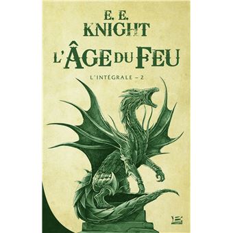 L Age Du Feu Tome 2 L Integrale E E Knight Broche Livre Tous Les Livres A La Fnac