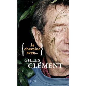 Je chemine avec Gilles Clément