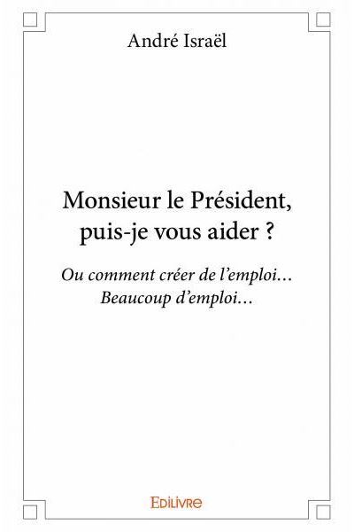 Monsieur le Président, puis-je vous aider ?