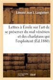 Lettres à Émile sur l'art de se préserver du mal vénérien et des charlatans qui l'exploitent