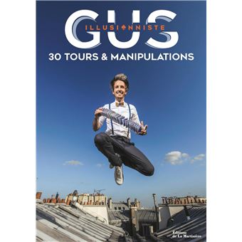 Gus illusionniste. 30 tours et manipulations