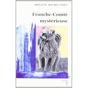 Franche-Comté mystérieuse