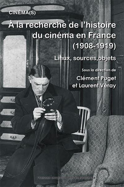 À la recherche de l’histoire du Cinéma en France (1908-1919) - Clément Puget - broché