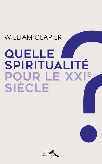 Quelle spiritualité pour le XXIème siècle ?